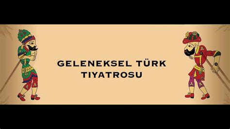 geleneksel türk tiyatrosu